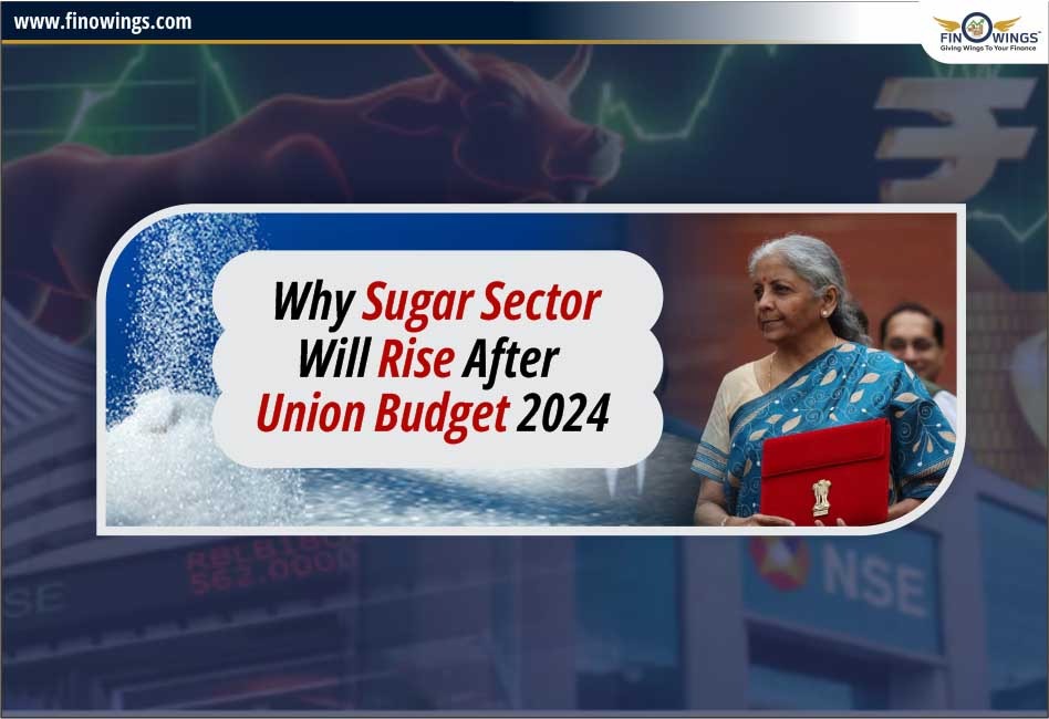 Why Sugar sector will Rise after Union budget 2024